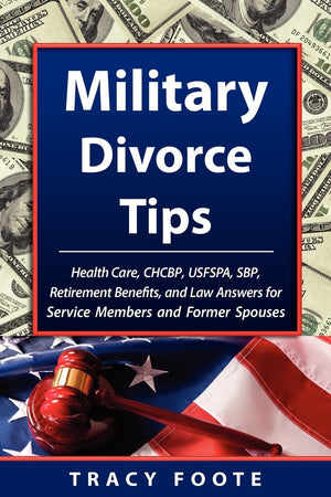 Military Divorce Tips: Health Care Chcbp, Uniformed Services Former Spouses Protection ACT Usfspa, Survivor Benefit Plan Sbp, Re,Used