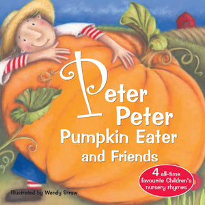 Peter Peter Pumpkin Eater and Friends (Wendy Straw's Nursery Rhyme Collection),Used