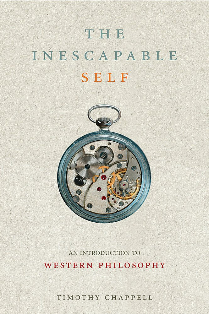 The Inescapable Self: An Introduction To Western Philosophy Since Descartes,Used
