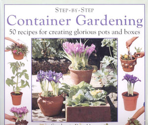 StepByStep Container Gardening: 50 Recipes for Creating Glorious Pots and Boxes,Used