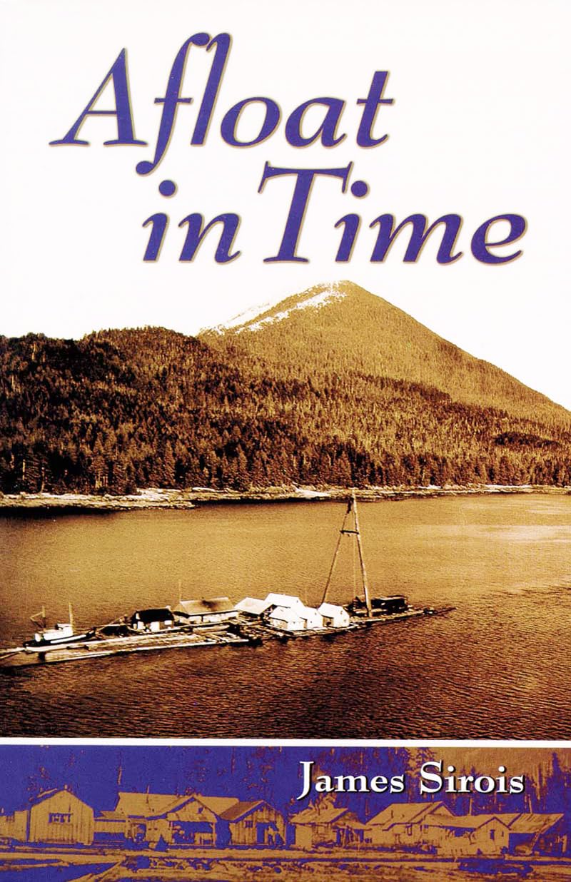 Afloat in Time: Growing Up on the Rafts of a Gypo Logger,Used