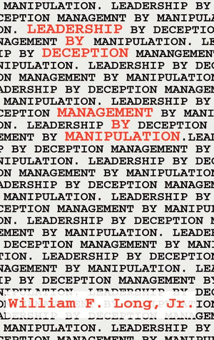 Leadership By Deception: Management By Manipulation