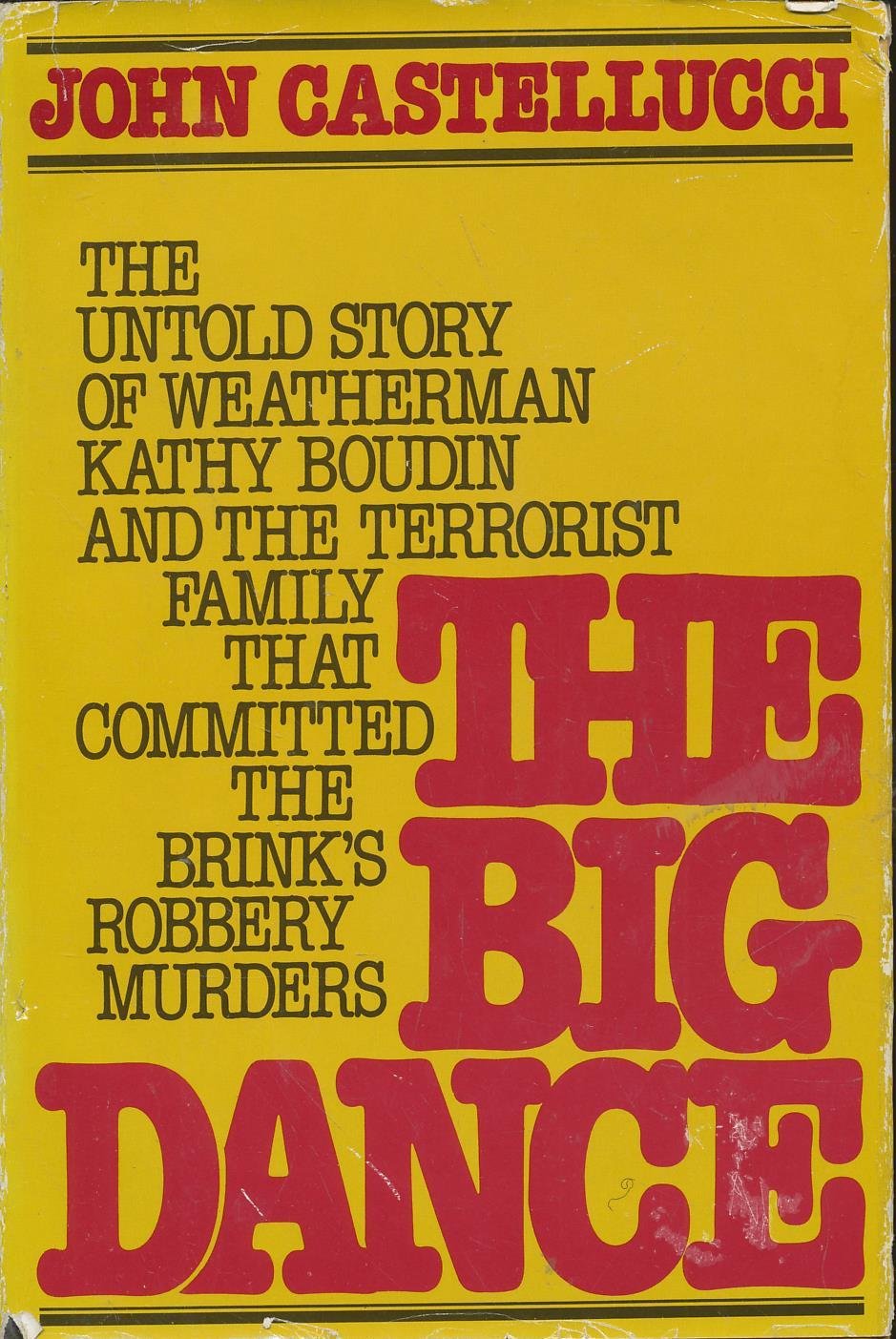 Big Dance: The Untold Story of WeatherMan Kathy Boudin and the Terrorist Family That Committed the Brinks Robbery Murders,New