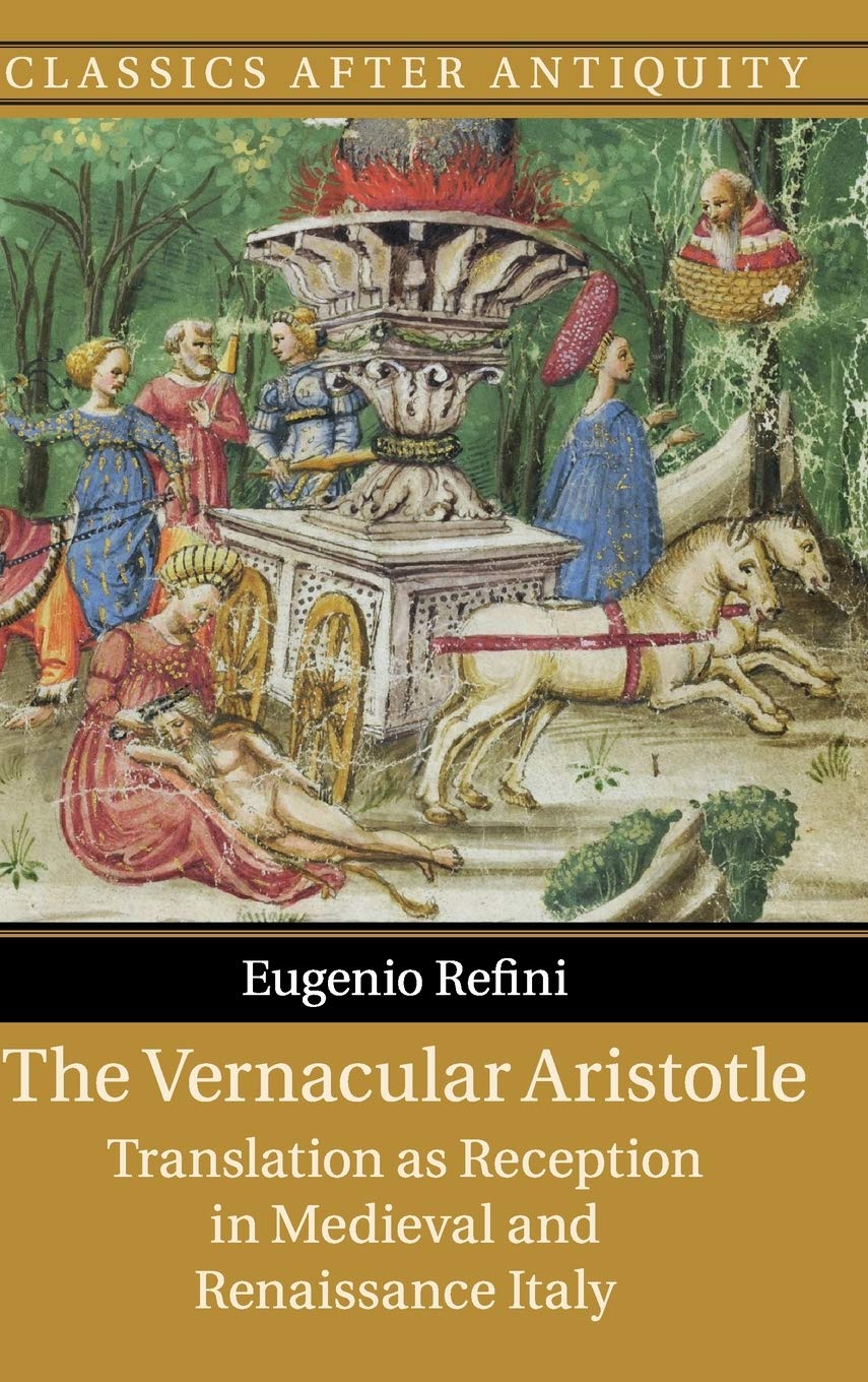 The Vernacular Aristotle: Translation as Reception in Medieval and Renaissance Italy (Classics after Antiquity),Used