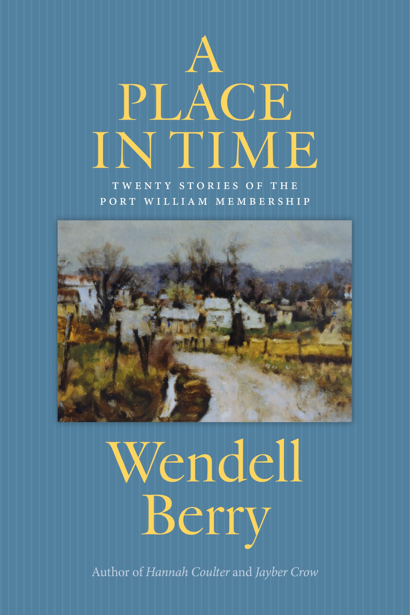 A Place in Time: Twenty Stories of the Port William Membership,Used