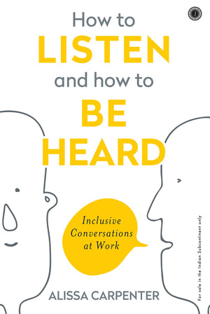 How To Listen And How To Be Heard