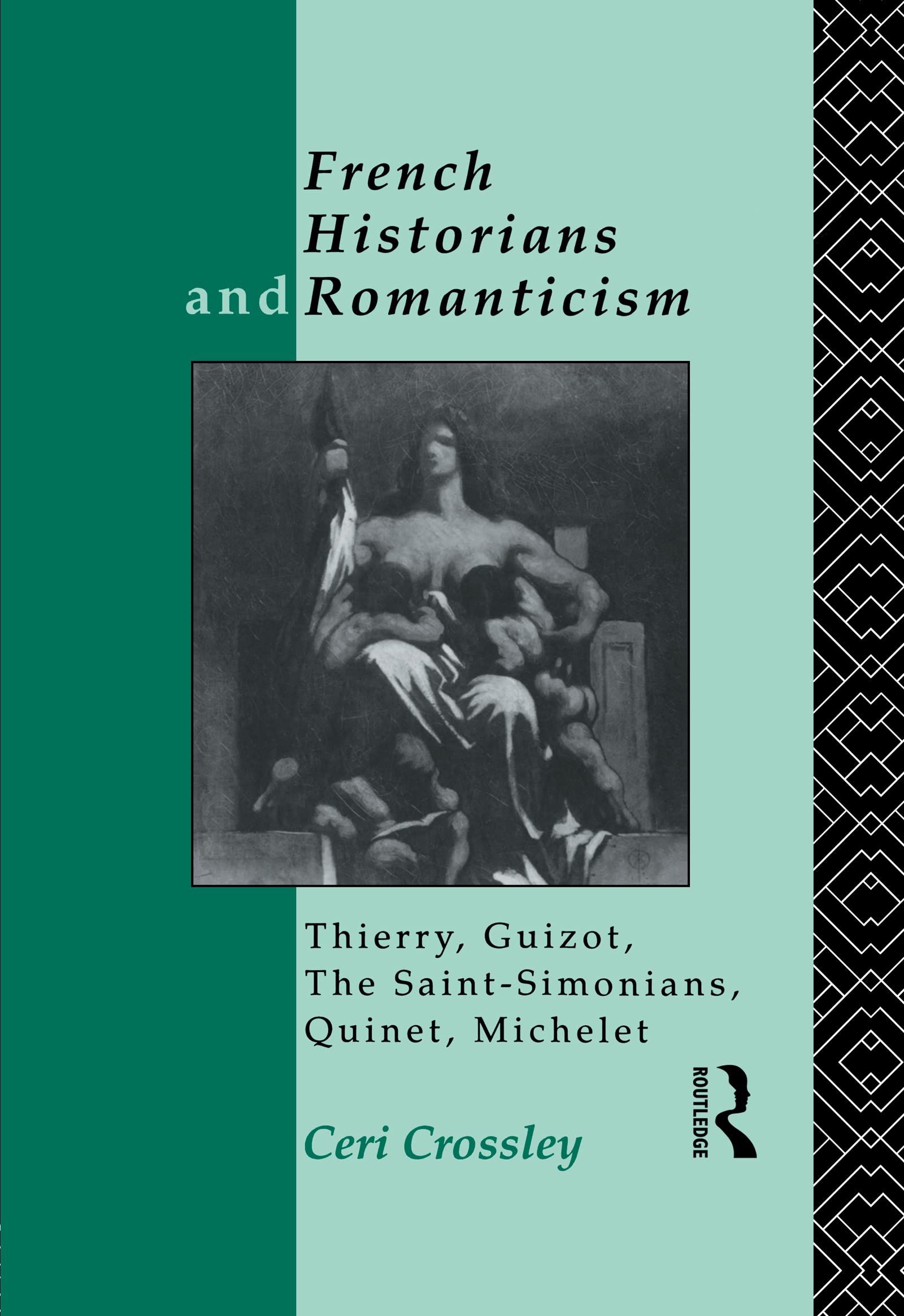 French Historians and Romanticism: Thierry, Guizot, the SaintSimonians, Quinet, Michelet,Used