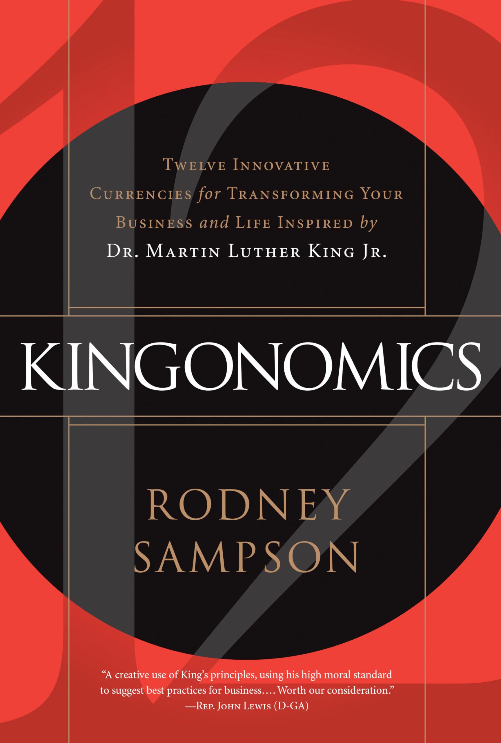 Kingonomics: Twelve Innovative Currencies for Transforming Your Business and Life Inspired by Dr. Martin Luther King Jr.,Used