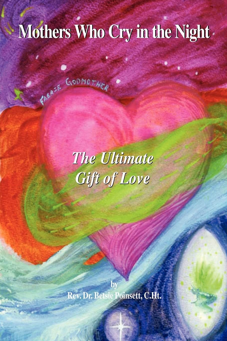 Mothers Who Cry in the Night: The Ultimate Gift of Love,Used