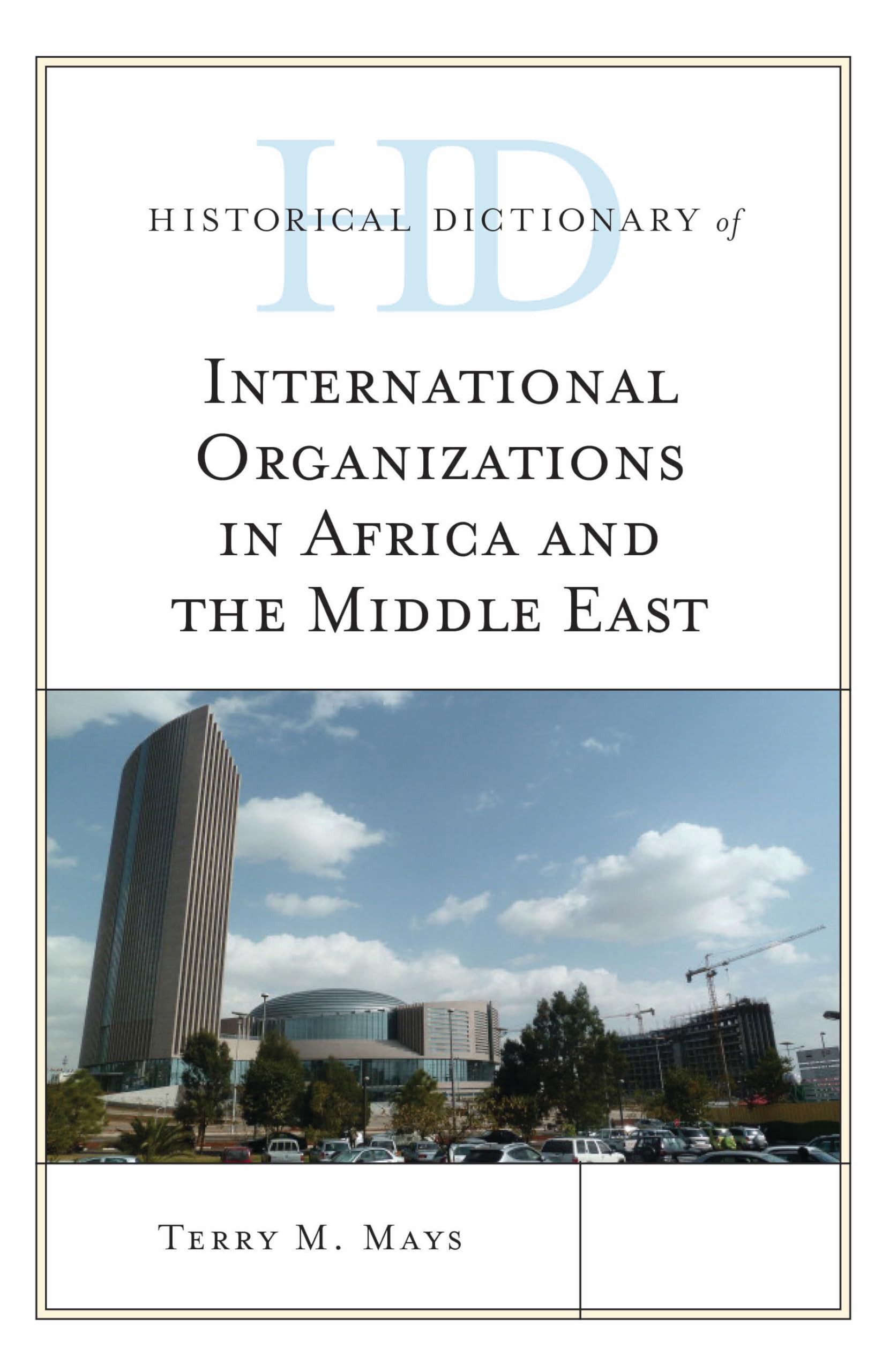 Historical Dictionary of International Organizations in Africa and the Middle East (Historical Dictionaries of International Org,Used