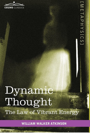 Dynamic Thought: The Law of Vibrant Energy,Used