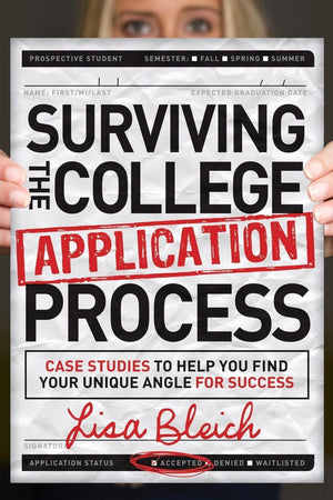 Surviving The College Application Process: Case Studies To Help You Find Your Unique Angle For Success,Used