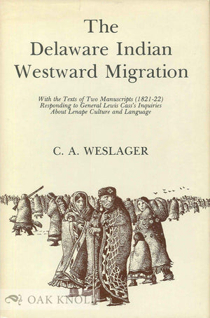 The Delaware Indian Westward Migration: With the Texts of Two Manuscripts, 182122, Responding to General Lewis Cass's Inquiries,New