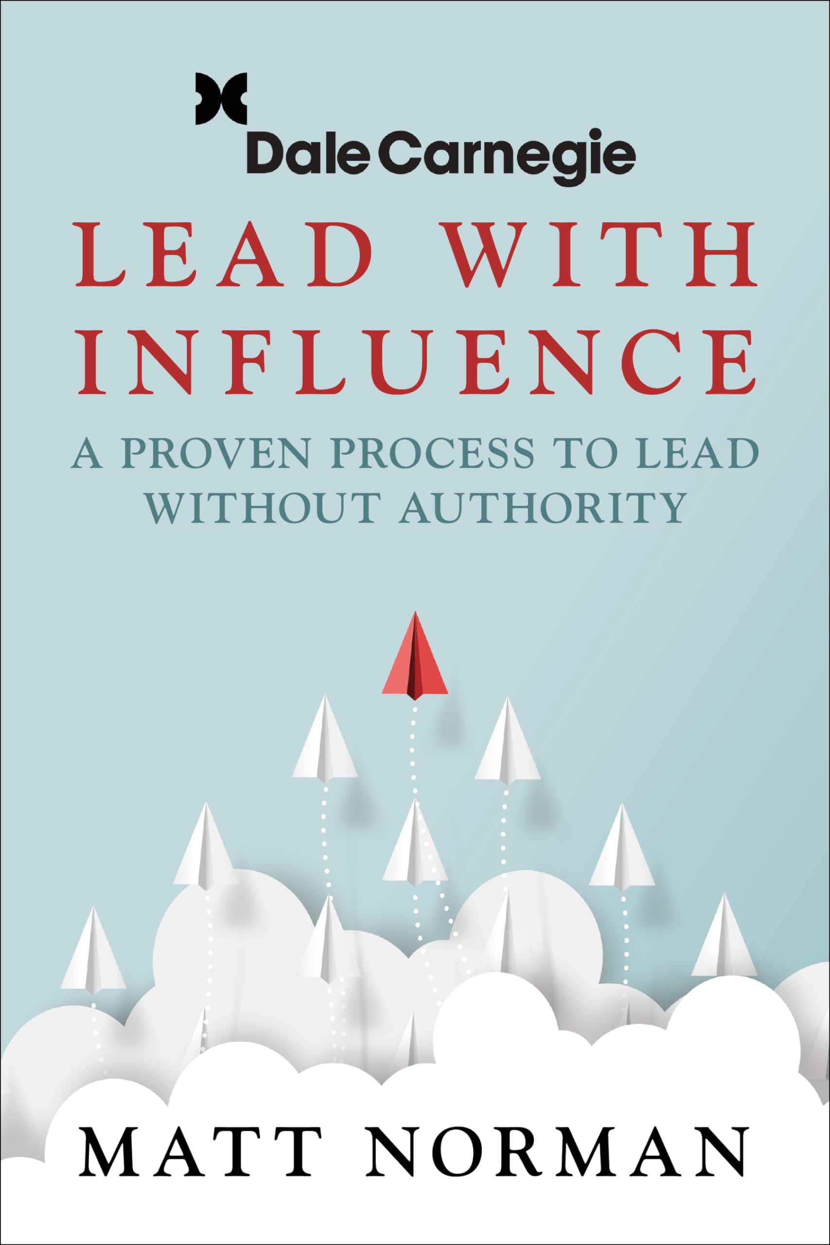 Dale Carnegie & Associates Presents Lead With Influence: A Proven Process To Lead Without Authority,Used