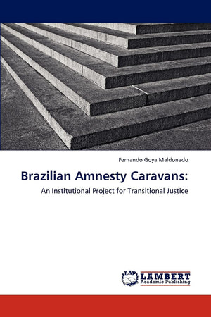 Brazilian Amnesty Caravans:: An Institutional Project for Transitional Justice,Used