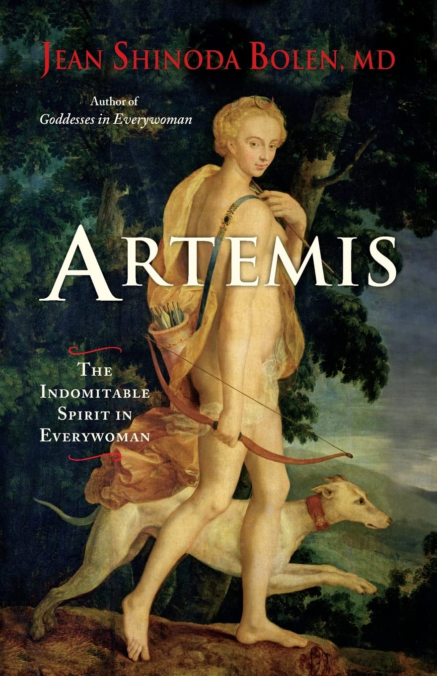 Artemis: The Indomitable Spirit in Everywoman (For Readers of Crones Dont Whine or The Twelve Faces of the Goddess)