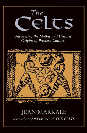 The Celts: Uncovering the Mythic and Historic Origins of Western Culture,Used