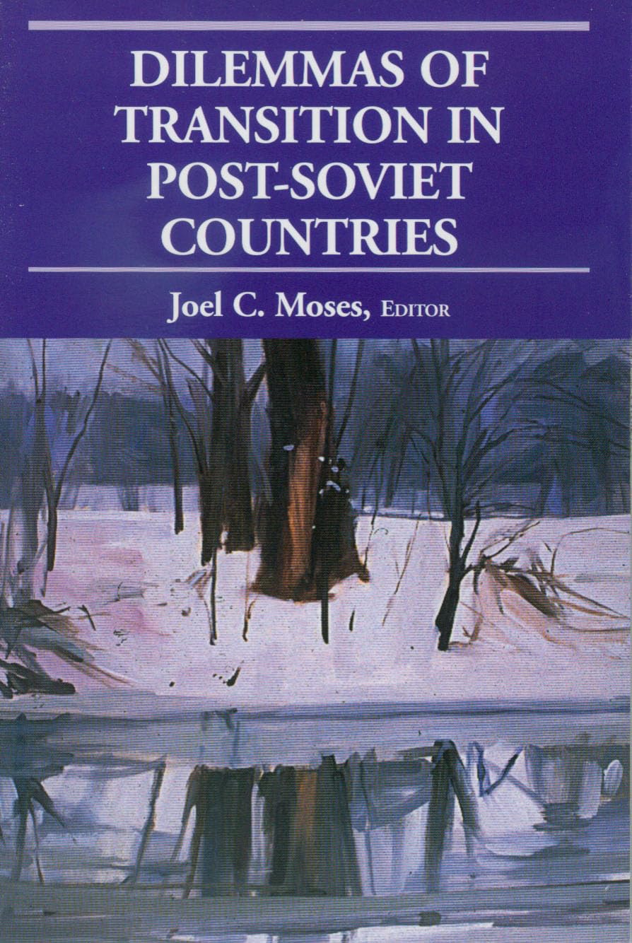 Dilemmas of Transition in PostSoviet Countries,New