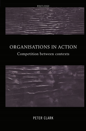 Organizations In Action: Competition Between Contexts