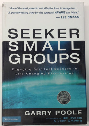 Seeker Small Groups: Engaging Spiritual Seekers in LifeChanging Discussions,Used