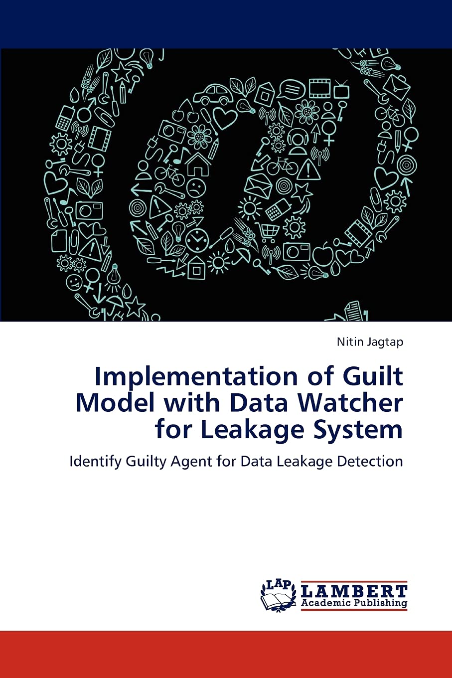 Implementation of Guilt Model with Data Watcher for Leakage System: Identify Guilty Agent for Data Leakage Detection,Used