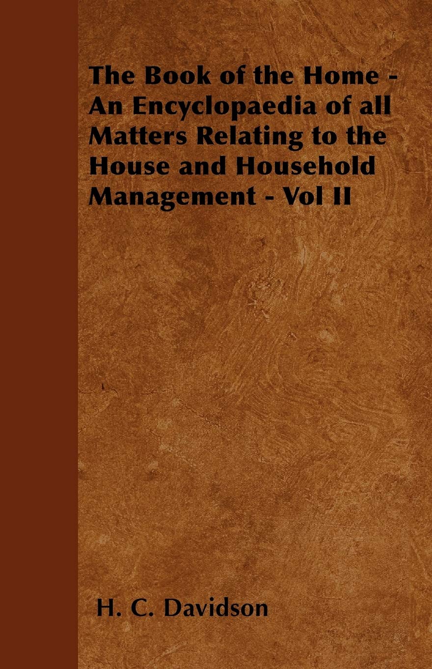 The Book Of The Home  An Encyclopaedia Of All Matters Relating To The House And Household Management  Vol Ii,Used