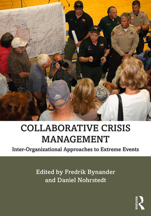 Collaborative Crisis Management: InterOrganizational Approaches to Extreme Events,New