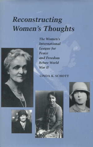 Reconstructing Womens Thoughts: The Women'S International League For Peace And Freedom Before World War Ii (Modern America (Stan,New
