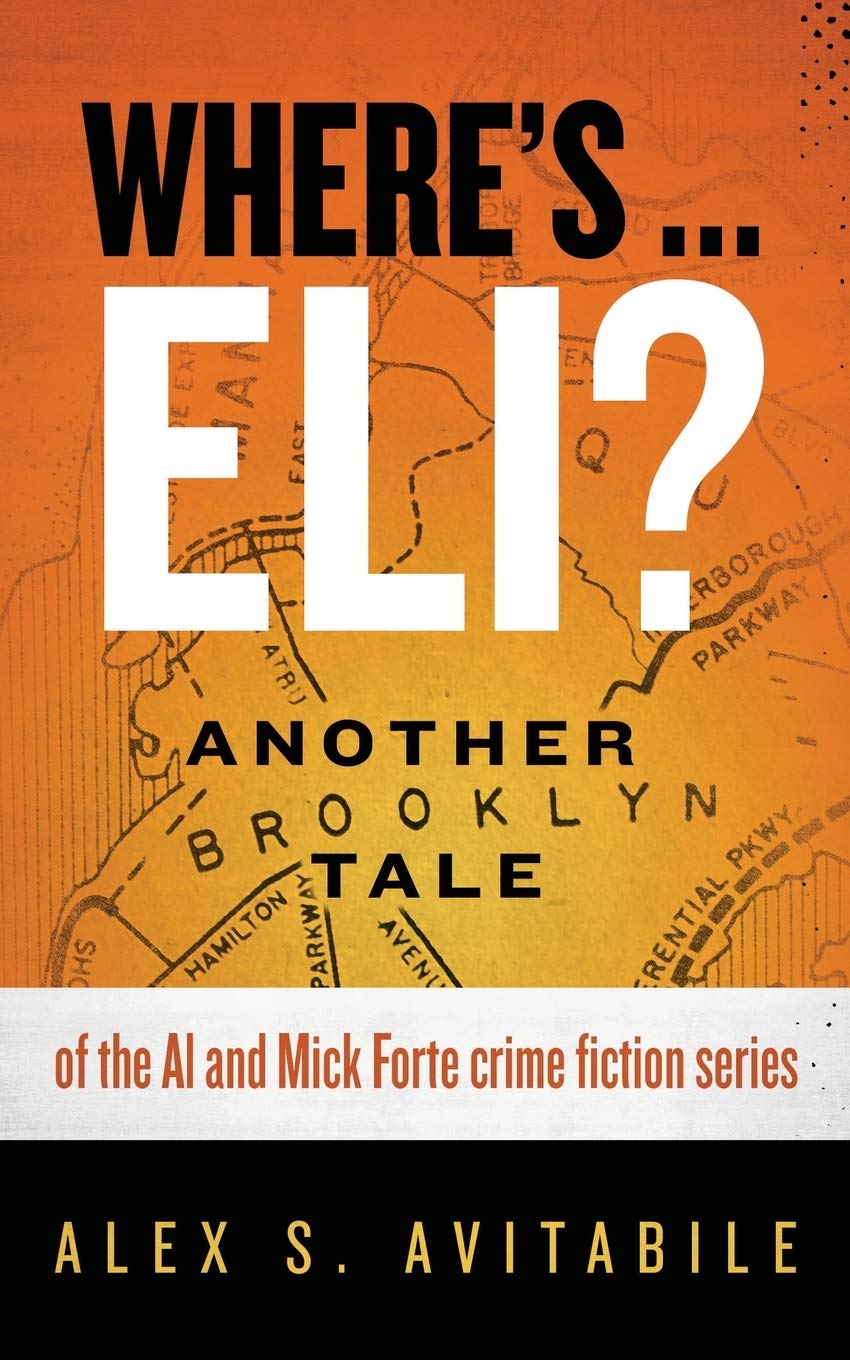 Where's ... Eli?: Another Brooklyn Tale of the Al and Mick Forte crime fiction series (An Al and Mick Forte Story),Used