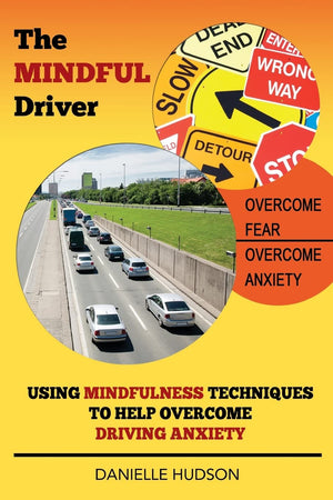 The Mindful Driver: Using Mindfulness Techniques to Help Overcome Driving Anxiety,Used