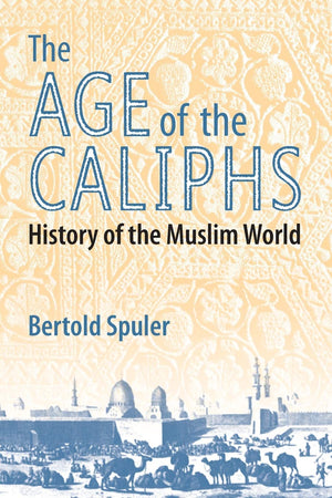 The Age of the Caliphs: History of the Muslim World (World History),New