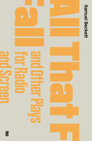 ALL THAT FALL AND OTHER PLAYS FOR RADIO AND SCREEN,Used