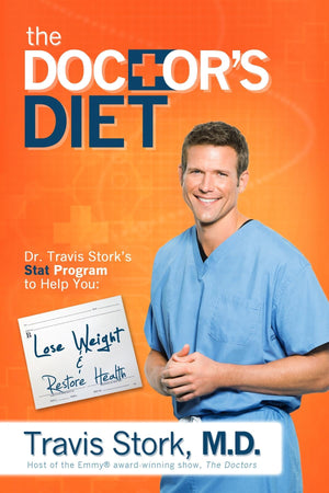 The Doctor'S Diet: Dr. Travis Stork'S Stat Program To Help You Lose Weight & Restore Health