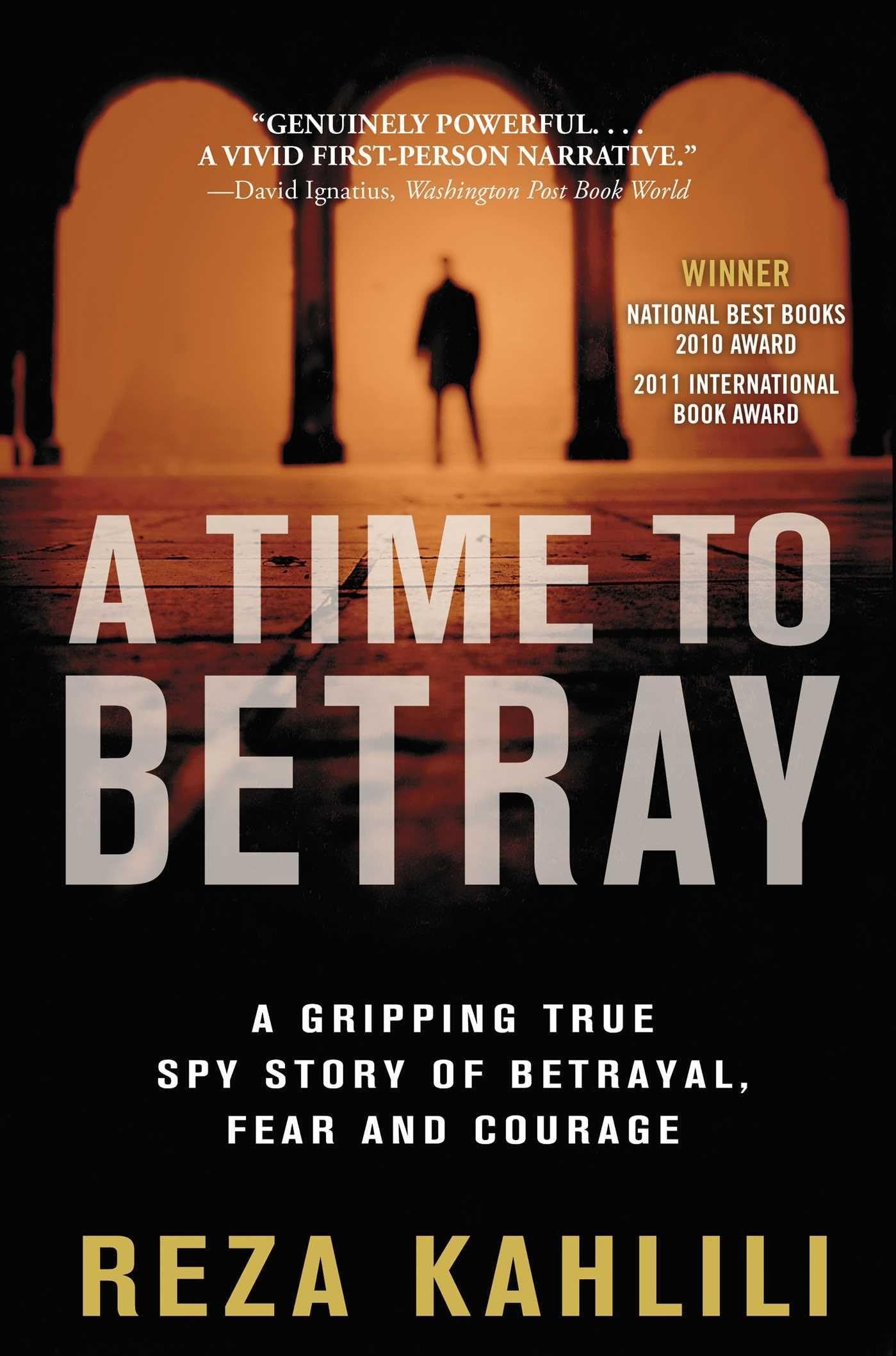 A Time To Betray: A Gripping True Spy Story Of Betrayal, Fear, And Courage