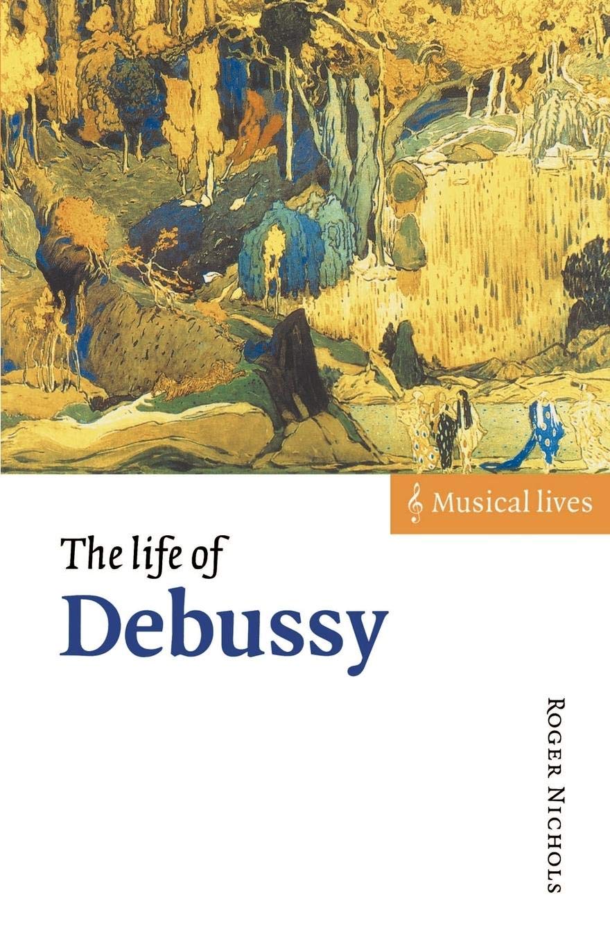 The Life Of Debussy (Musical Lives),New