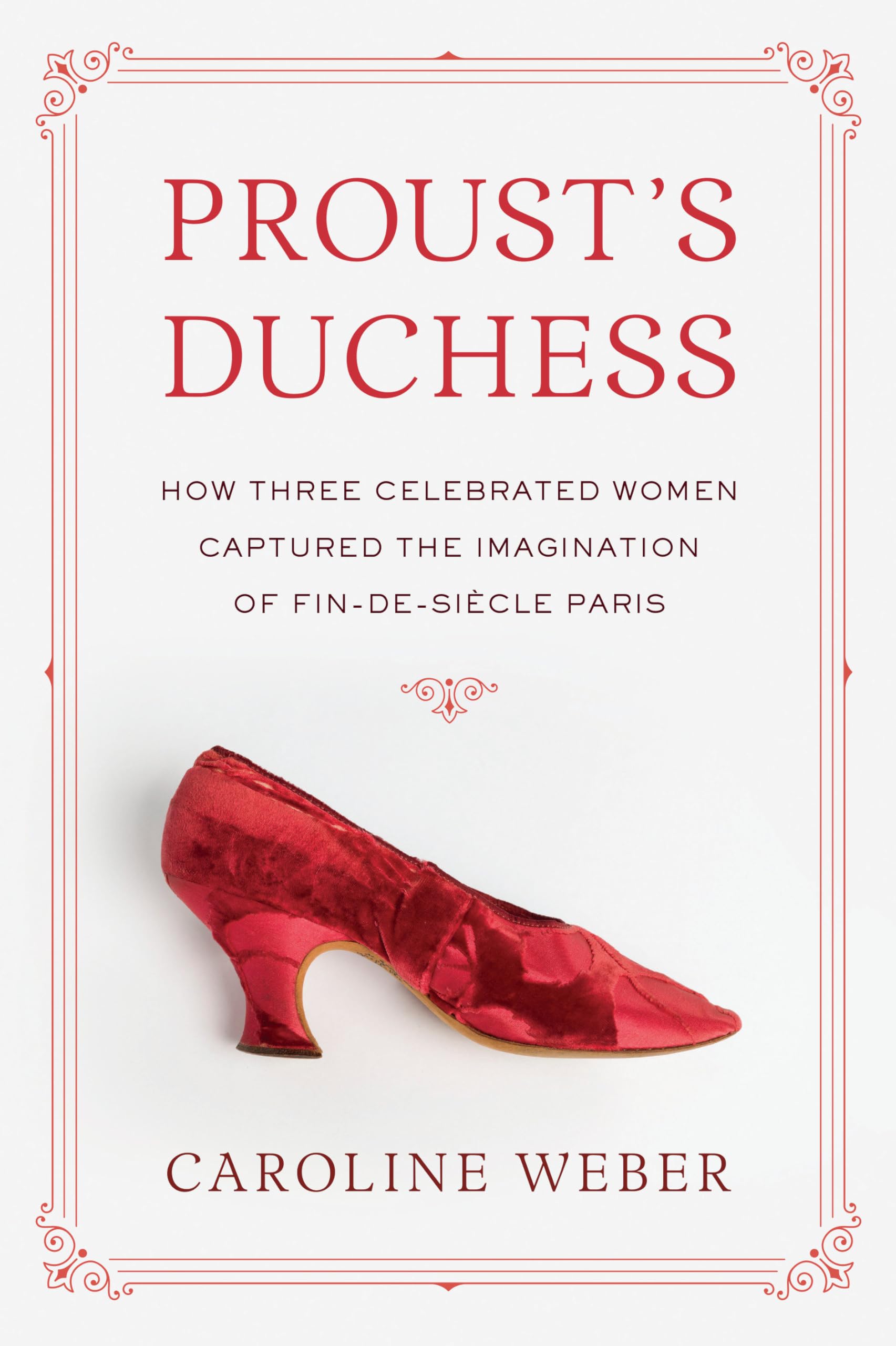 Proust'S Duchess: How Three Celebrated Women Captured The Imagination Of Findesiecle Paris