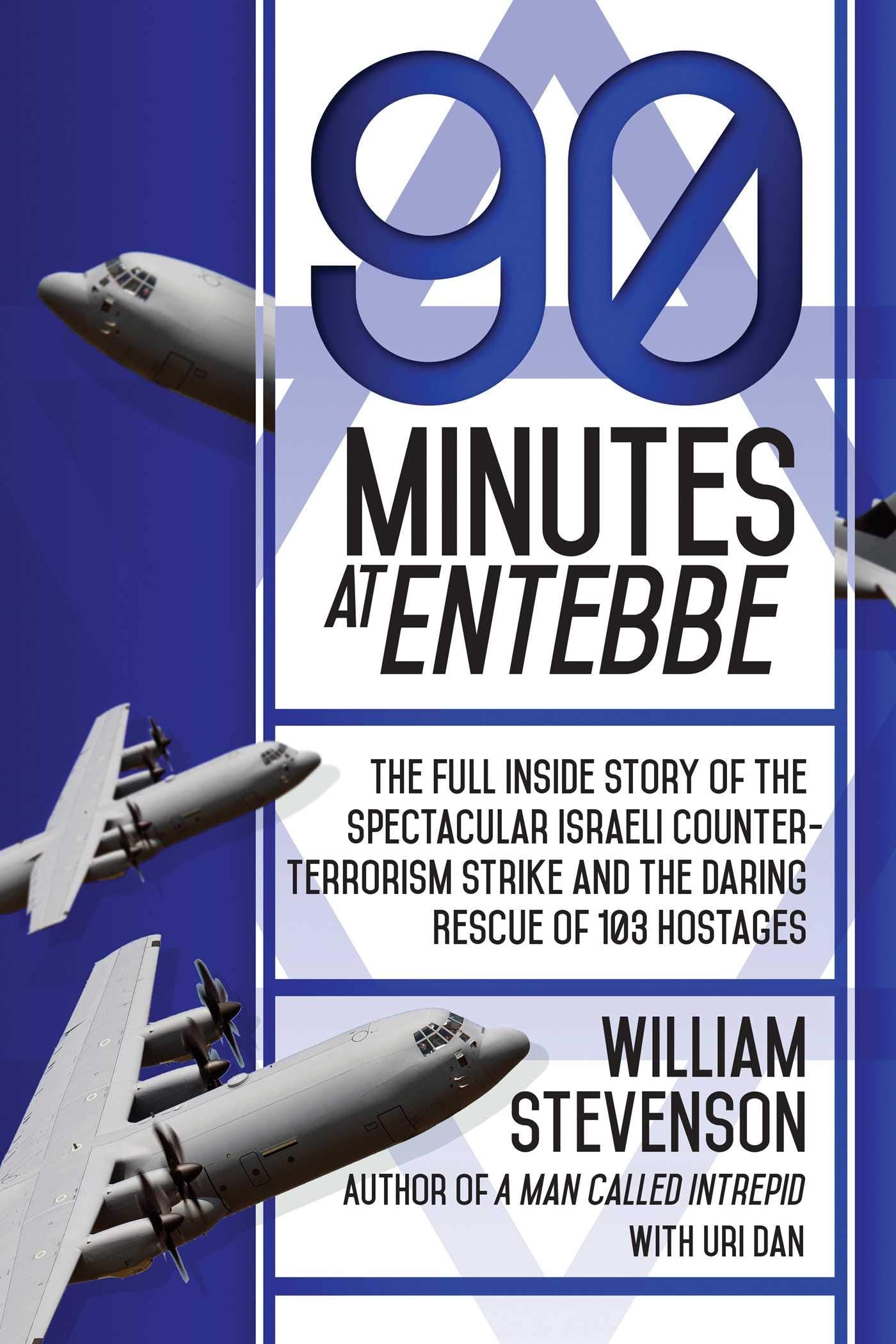 90 Minutes at Entebbe: The Full Inside Story of the Spectacular Israeli Counterterrorism Strike and the Daring Rescue of 103 Hos,Used