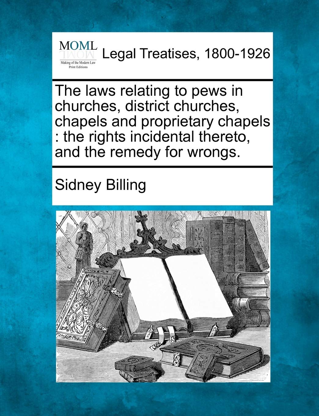 The Laws Relating to Pews in Churches, District Churches, Chapels and Proprietary Chapels: The Rights Incidental Thereto, and th,Used