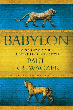 Babylon: Mesopotamia and the Birth of Civilization,Used