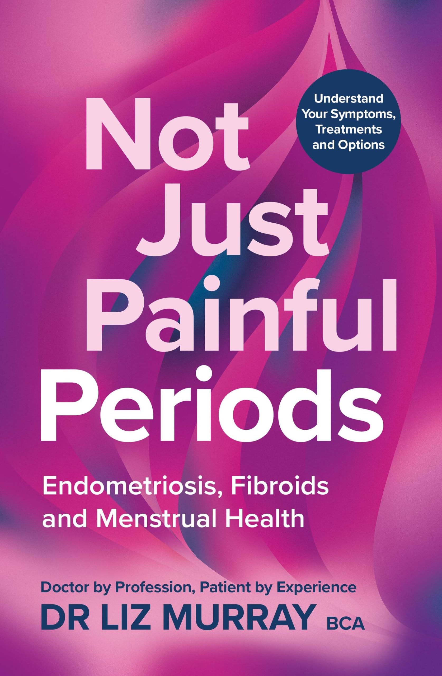 Not Just Painful Periods: Endometriosis, Fibroids And Menstrual Health