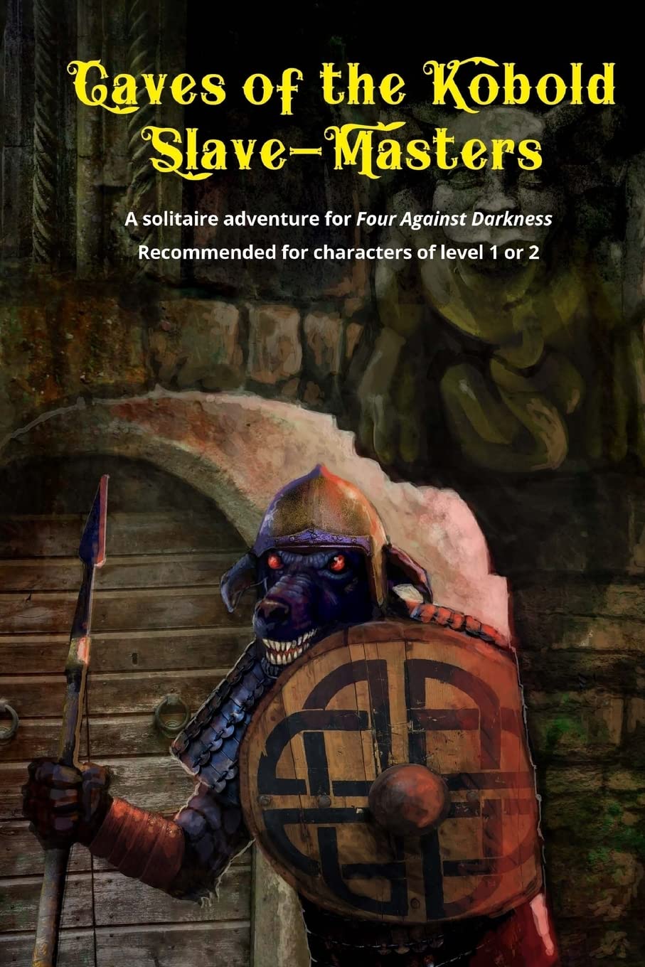 Caves of the Kobold Slave Masters: A solitaire adventure for Four Against Darkness Recommended for characters of level 1 or 2,New