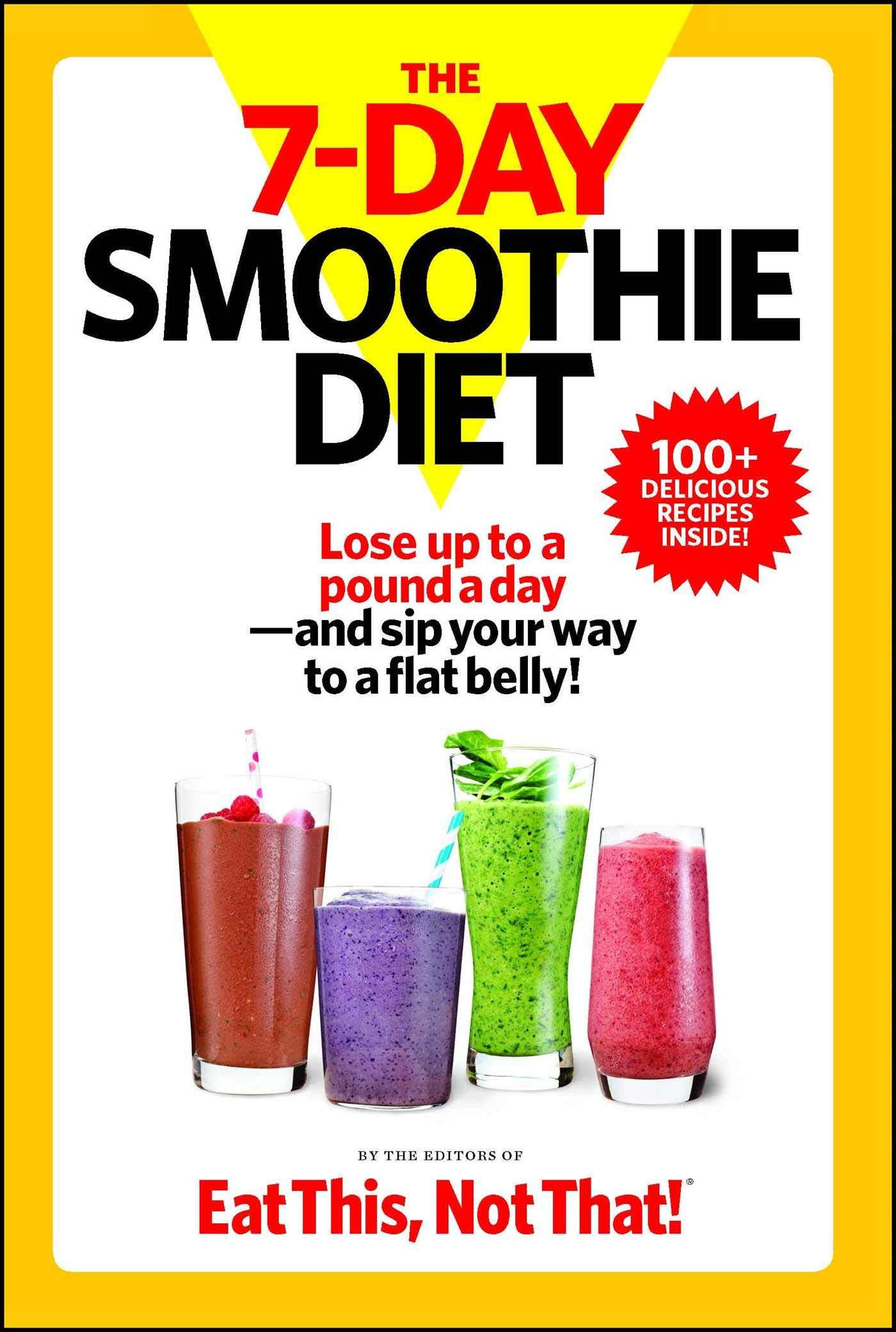 The 7Day Smoothie Diet: Lose up to a pound a dayand sip your way to a flat belly!
