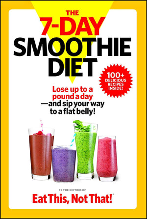 The 7Day Smoothie Diet: Lose up to a pound a dayand sip your way to a flat belly!