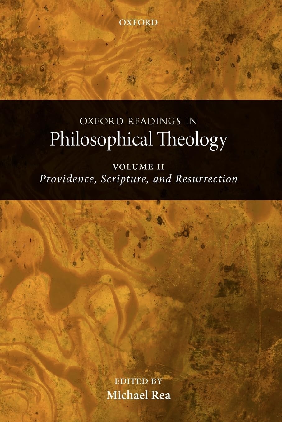 Oxford Readings In Philosophical Theology: Volume 2: Providence, Scripture, And Resurrection