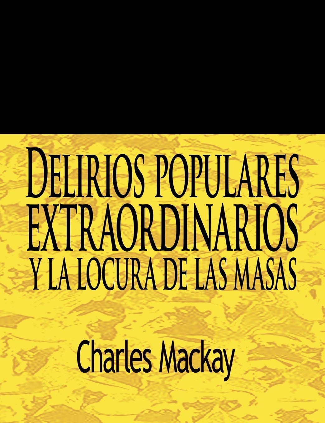 Delirios Populares Extraordinarios Y La Locura De Las Masas / Extraordinary Popular Delusions And The Madness Of Crowds (Spanish,Used