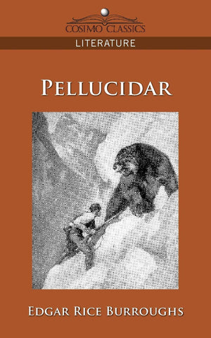 Pellucidar (Cosimo Classics Literature),New