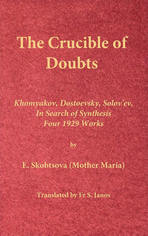 The Crucible of Doubts: Khomyakov, Dostoevsky, Solov'ev, In Search of Synthesis, Four 1929 Works,Used