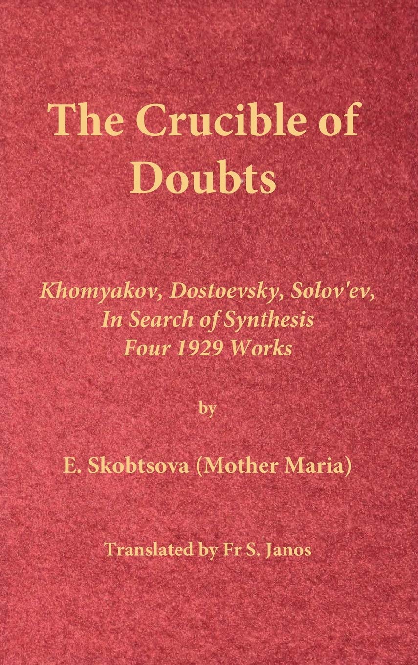The Crucible of Doubts: Khomyakov, Dostoevsky, Solov'ev, In Search of Synthesis, Four 1929 Works,Used