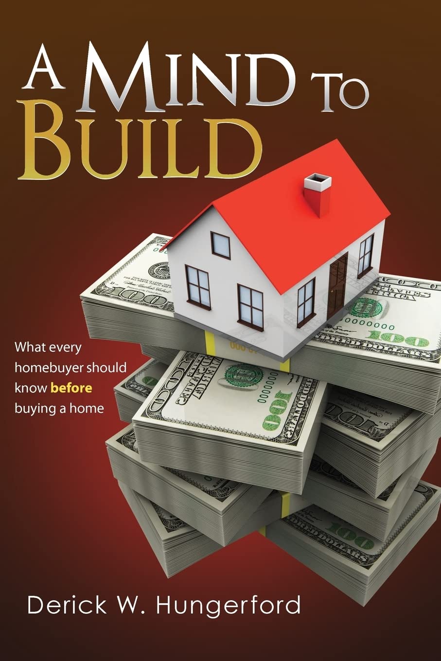 A Mind To Build: What Every Homebuyer Should Know Before Buying A Home,Used