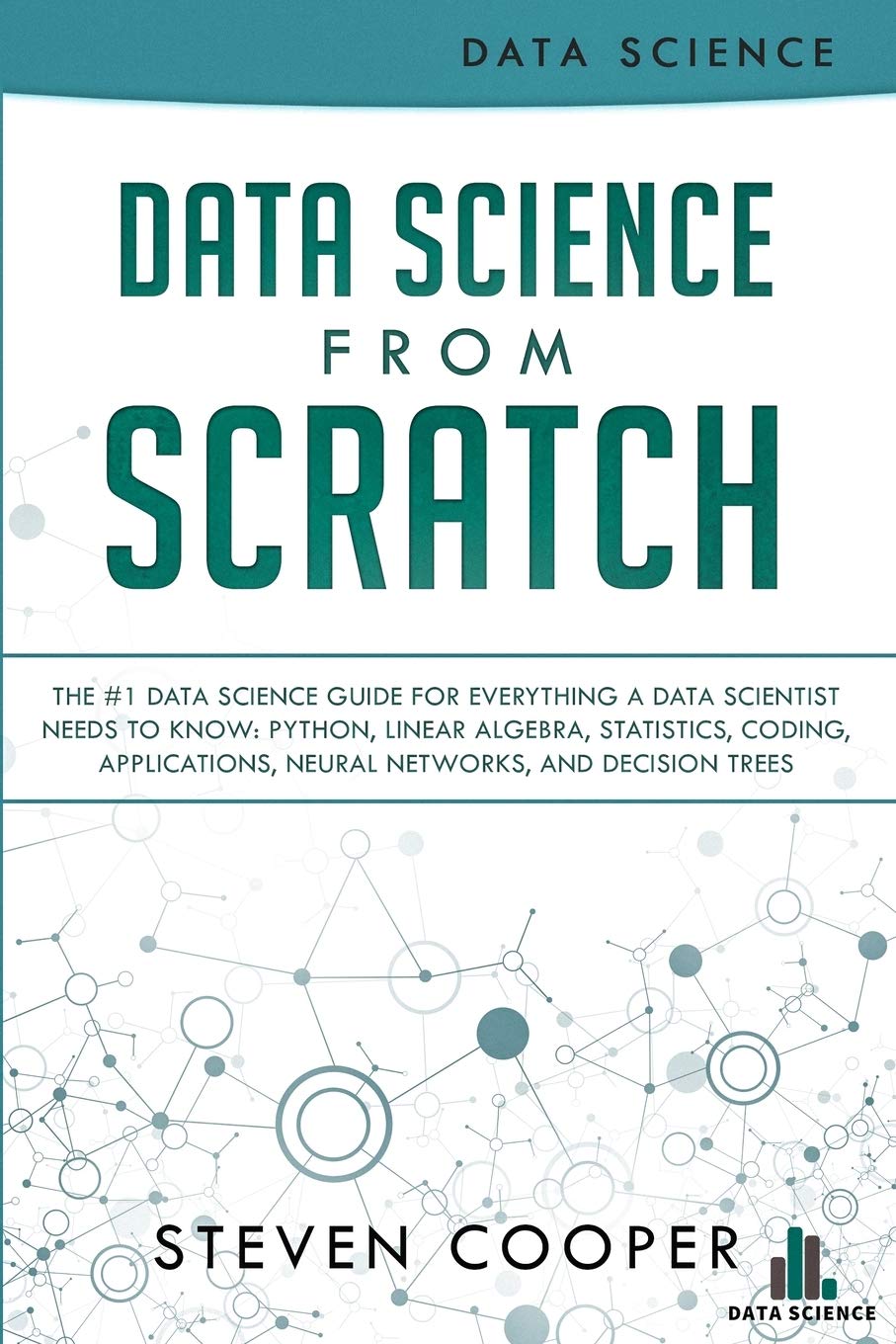 Data Science From Scratch: The #1 Data Science Guide For Everything A Data Scientist Needs To Know: Python, Linear Algebra, Stat,Used